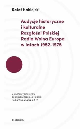 Audycje historyczne i kulturalne Rozgłośni... - Rafał Habielski