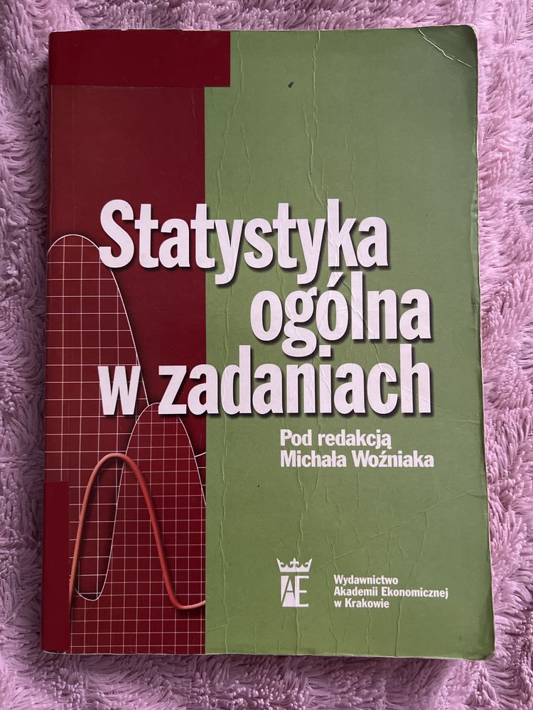 Statystyka ogólna w zadaniach Pod redakcją Michała Woźniaka