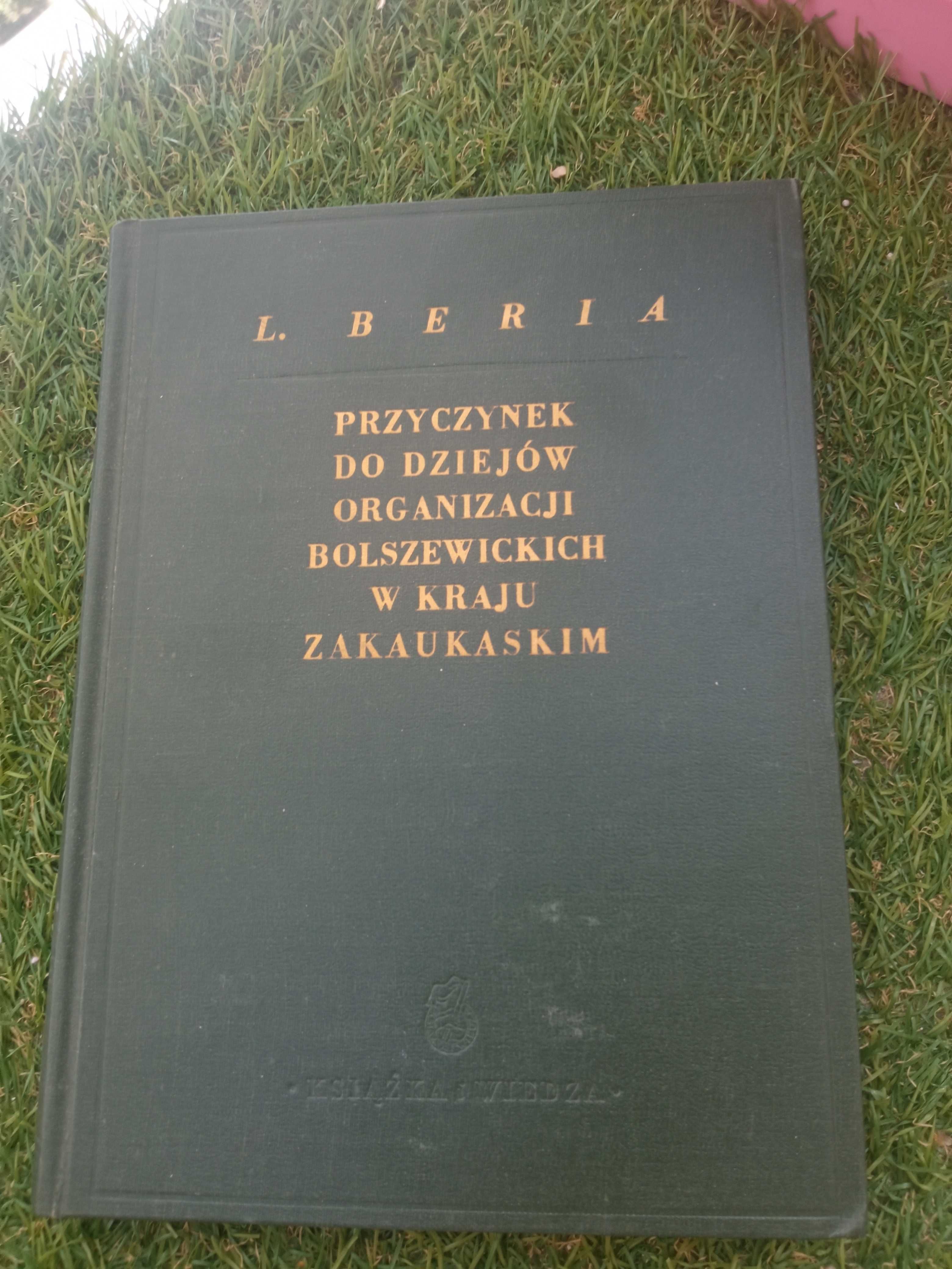 L. Beria Przyczynek Do dziejów Organizacji Bolszewickich w kraju 1949