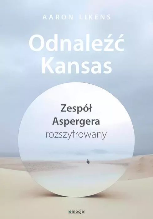 Odnaleźć Kansas. Zespół Aspergera Rozszyfrowany Emocje