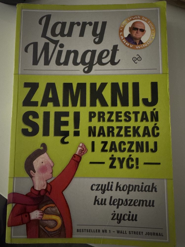 Zamknij się! Przestań narzekać i zacznij żyć - Larry Winget