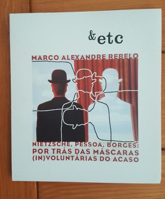 Marco Alexandre Rebelo - Nietzsche, Pessoa, Borges: por trás das másca
