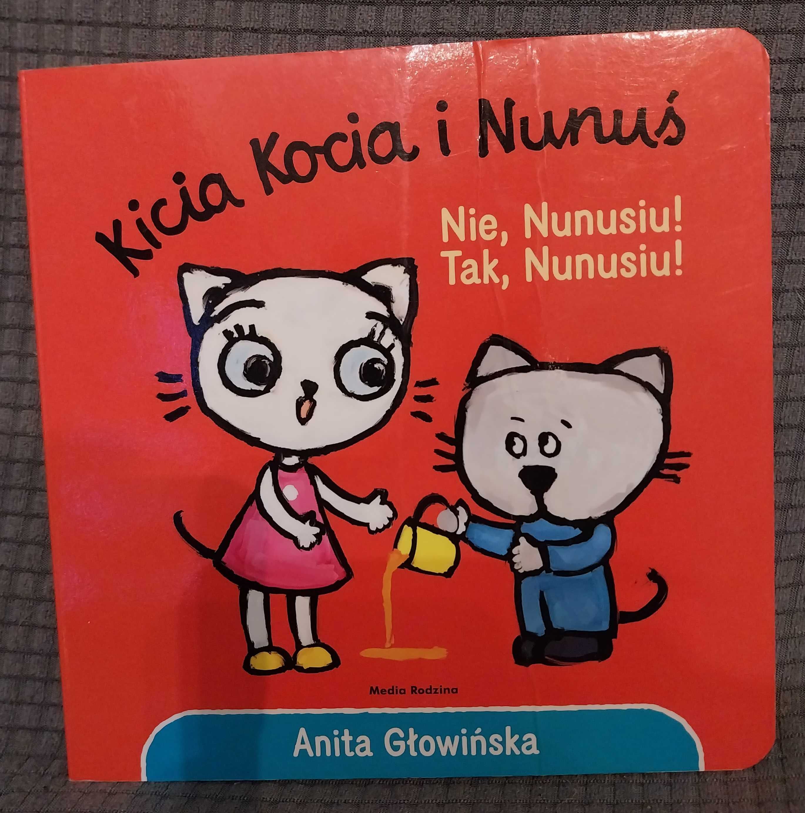 "Kicia Kocia i Nunuś. Nie, Nunusiu! Tak, Nunusiu!" Anita Głowińska