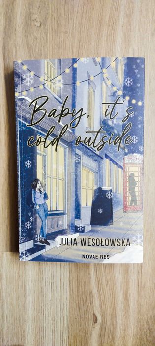Baby it's cold outside Julia Wesołowska