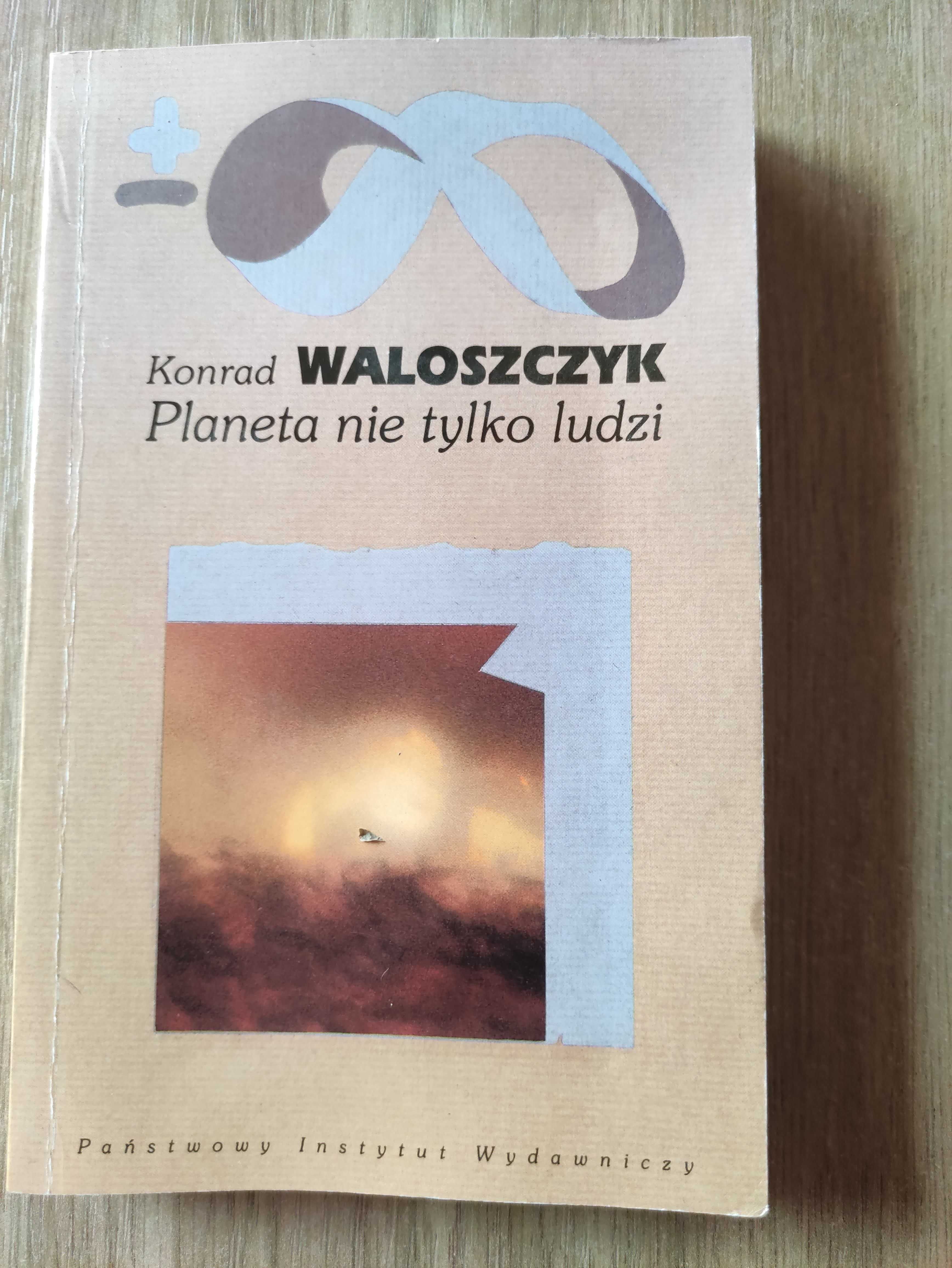 Planeta nie tylko ludzi - Konrad Waloszczyk / unikat!