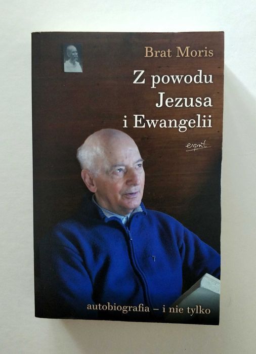 Z POWODU JEZUSA I EWANGELII, autobiografia, Brat Moris, UNIKAT!