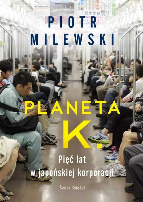 Piotr Milewski - Planeta K. Pięć lat w japońskiej korporacji - miękka
