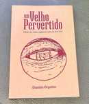 Livro Um Velho Pervertido ( Blog Erótico )