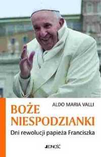 Boże niespodzianki. Dni rewolucji papieża Francisz - Aldo Maria Valli