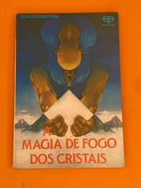 A Magia de fogo dos cristais - Francisco Bostrom