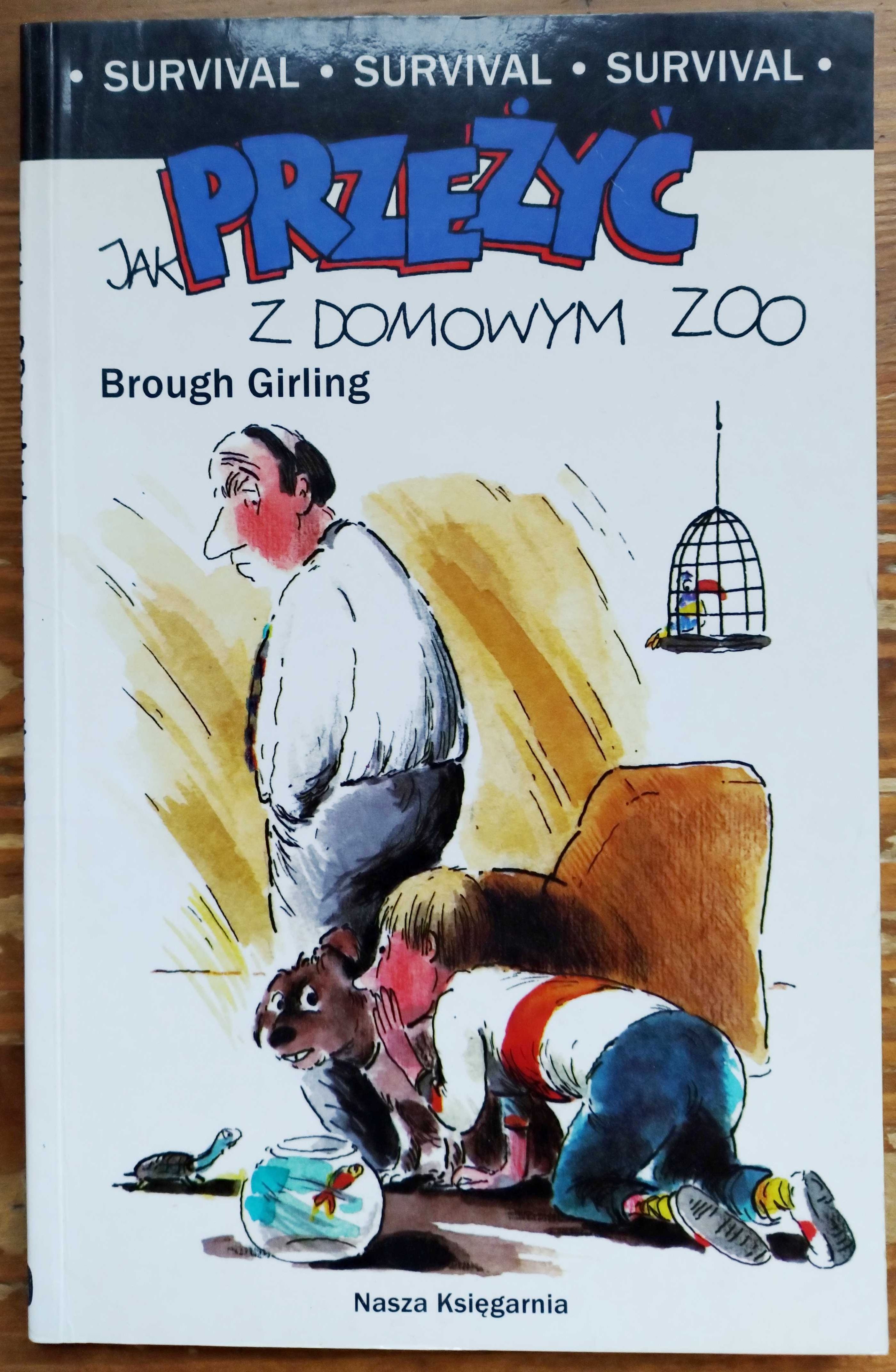 Zabawna książka -Jak przeżyć w domowym zoo - Survival - Brough Girling
