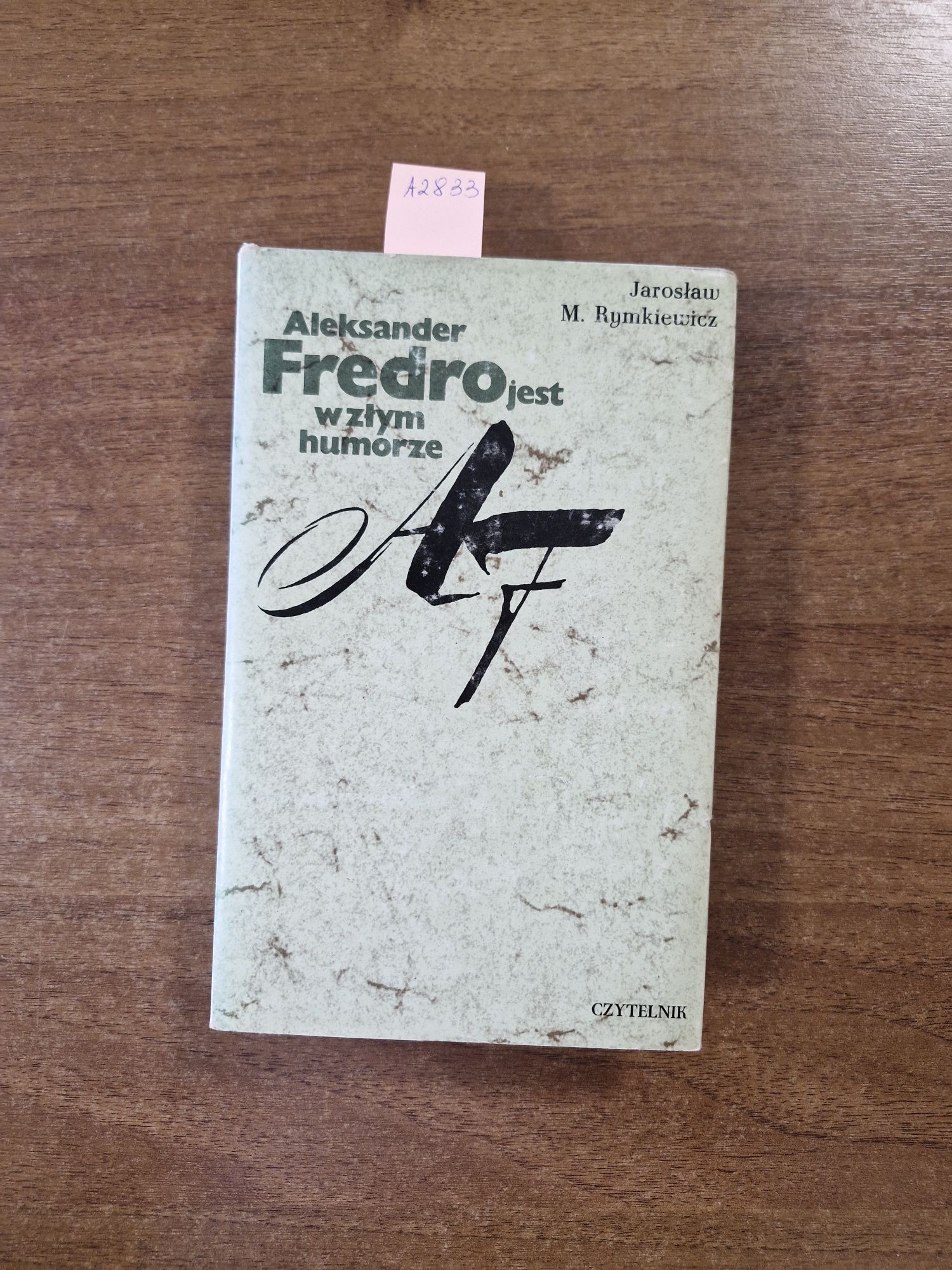 A2833. "Aleksander Fredro jest w złym humorze" Jarosław M. Rymkiewicz