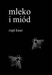 Mleko i miód Milk and Honey Rupi Kaur