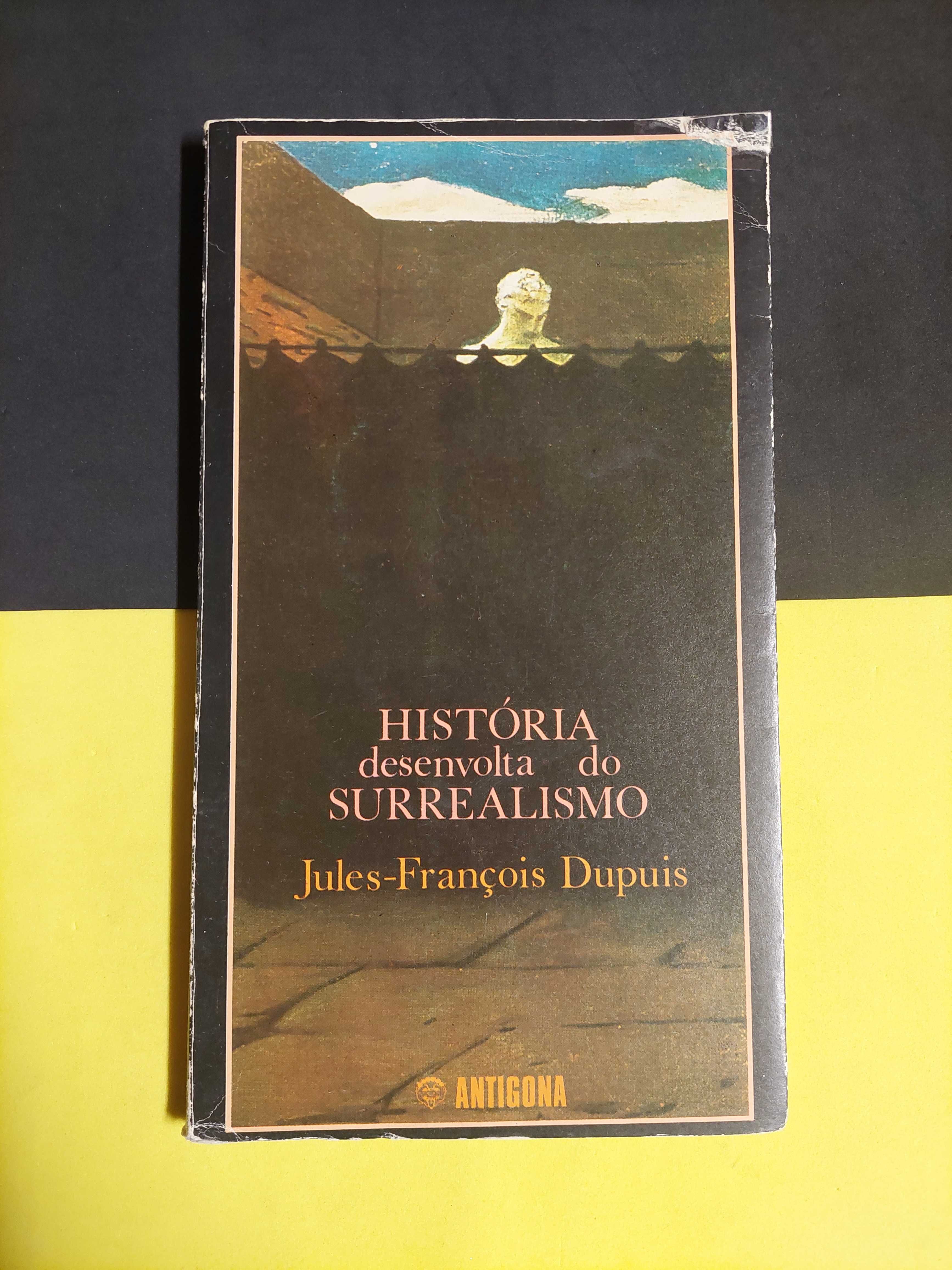 Jules-François Dupuis - História desenvolta do Surrealismo