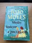 Między końcem a początkiem J. Moyes NOWA
