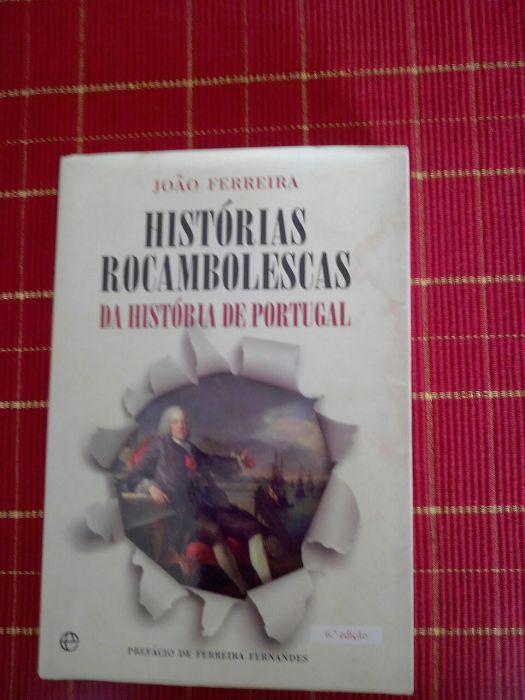 Histórias Rocambolescas Da História De Portugal