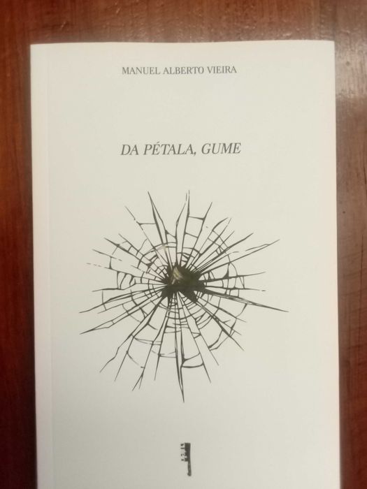 Manuel Alberto Vieira - Da pétala, gume