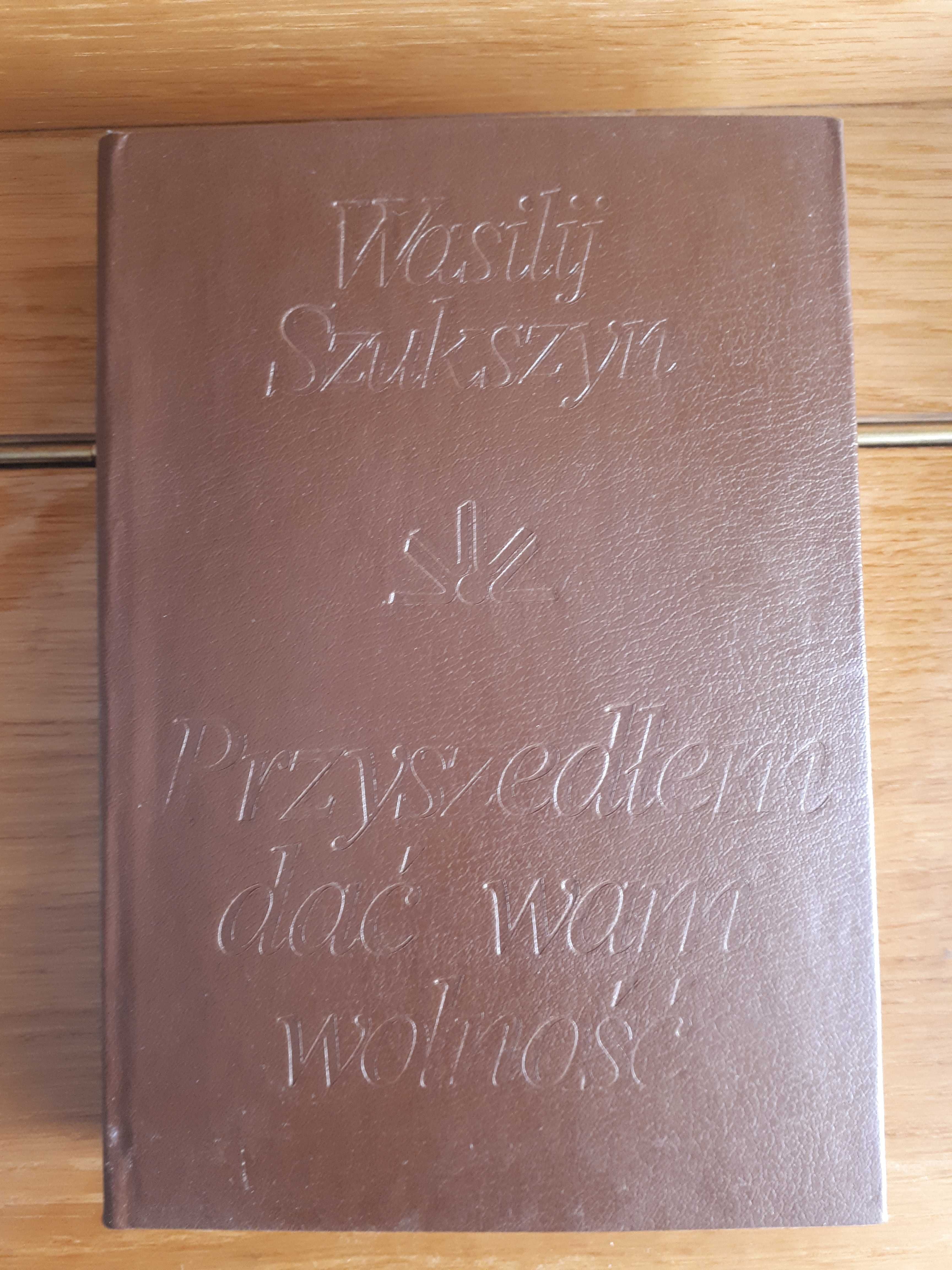 Wasilij Szukszyn - Przyszedłem dać wam wolność