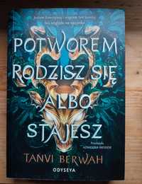 Potworem Rodzisz Się Albo Stajesz- Tanvi Berwah