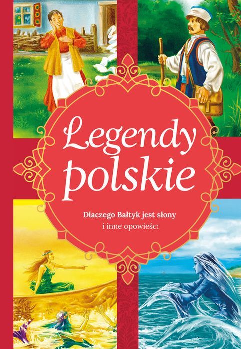 Legendy Polskie Dlaczego Bałtyk Jest Słony I Inne Opowiadania