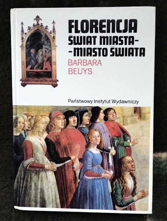 Florencja. Świat miasta - miasto świata - Barbara Beuys