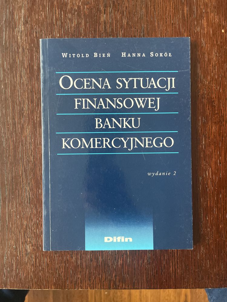 Ocena sytuacji finansowej banku komercyjnego, Witold Bień, Hanna Sokół