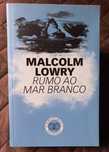 Rumo ao Mar Branco - Malcolm Lowry