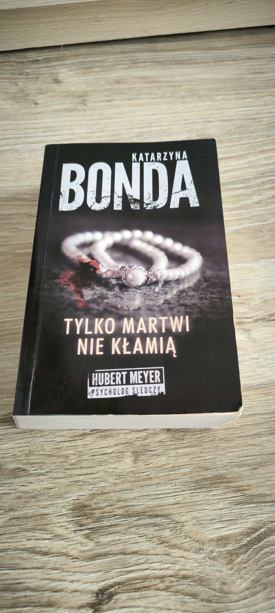 Tylko martwi nie kłamią Katarzyna Bonda