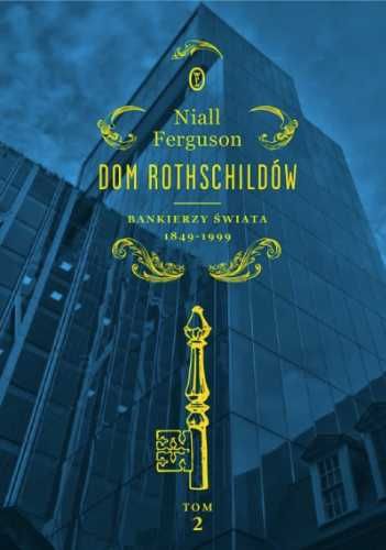 Dom Rothschildów T.2 Bankierzy świata 1849 - 1999 - Niall Ferguson, K