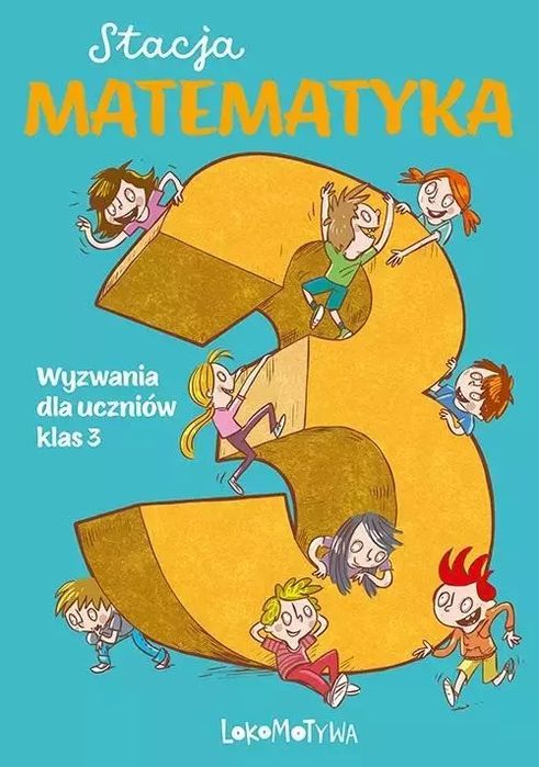 Stacja Matematyka. Wyzwania dla uczniów klas 3. GWO
