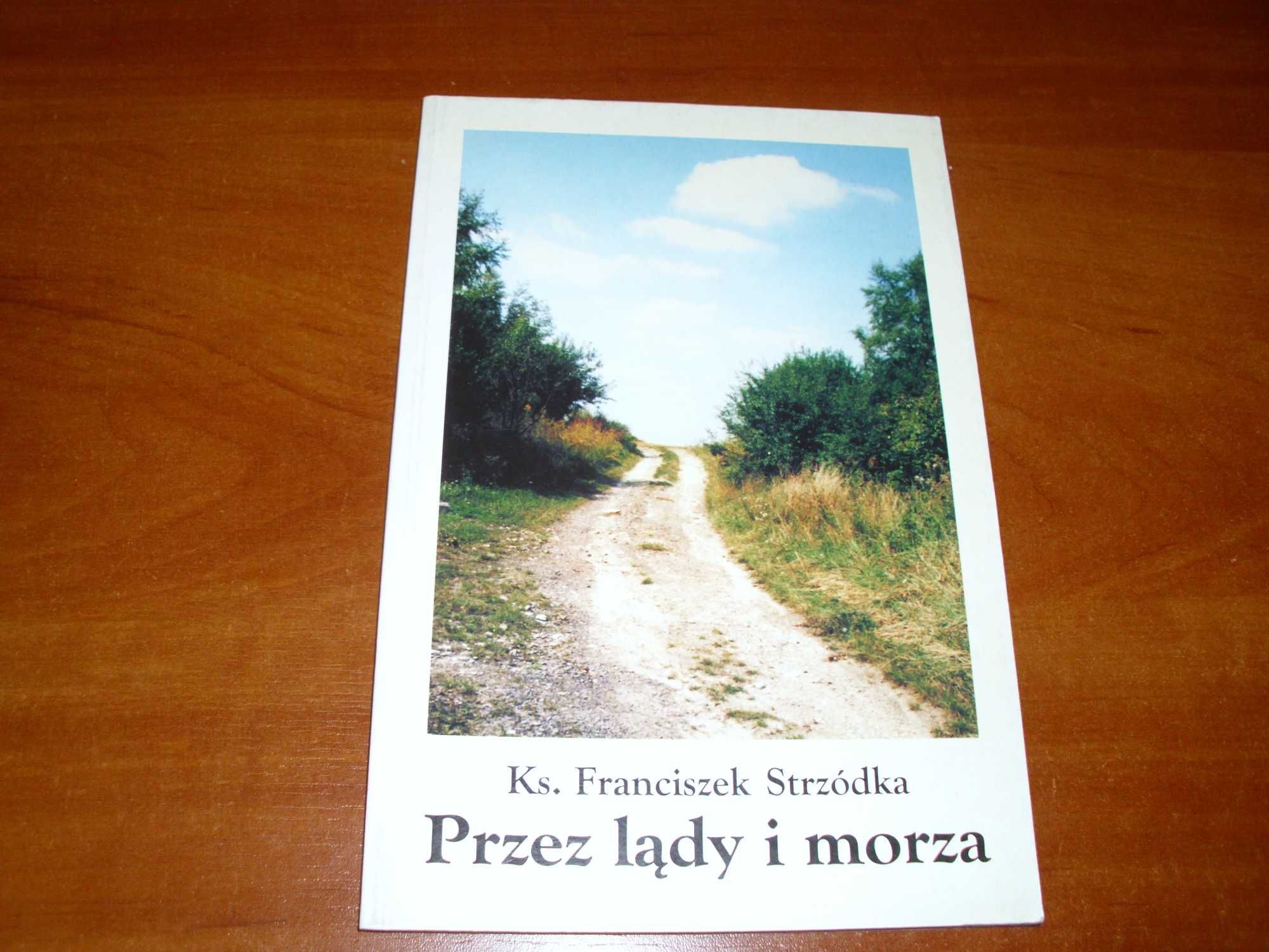 Ks.Franciszek Strzódka - Przez lądy i morza wiersze