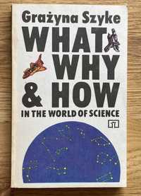 What why and how in the world of science