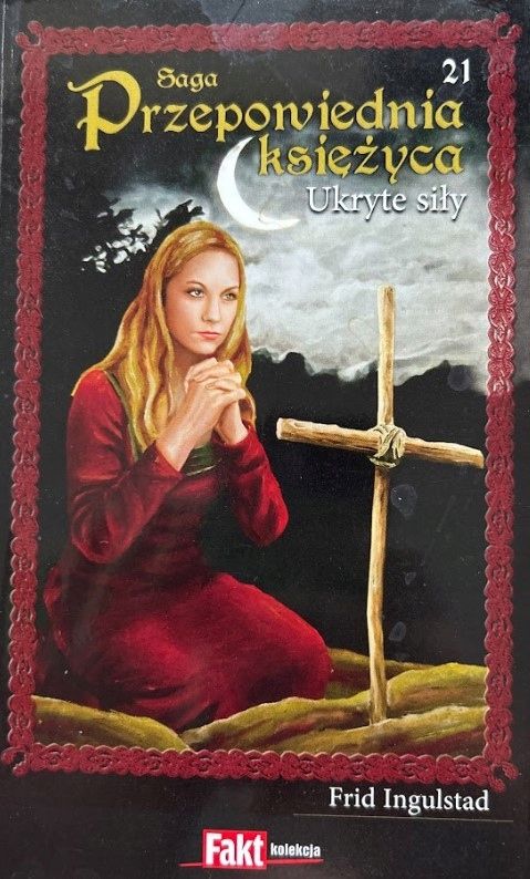 Ukryte Siły. Saga Przepowiednia Księżyca. Tom 21 Frid Ingulstad
