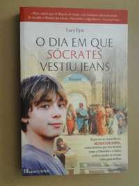 O Dia em que Sócrates Vestiu Jeans de Lucy Eyre - 1ª Edição