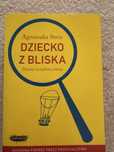 Dziecko z bliska. Zbuduj szczesliwa relacje. Agnieszka Stein