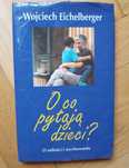 Książka Wojciech Eichelberger, O co pytają dzieci?