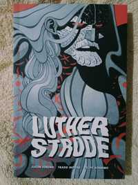 Luther Strode - Justin Jordan, Tradd Moore