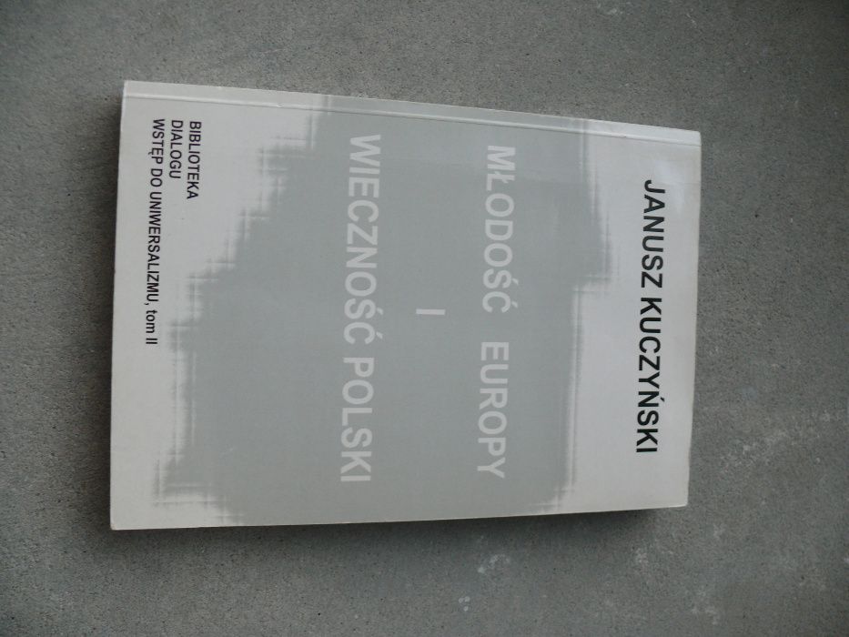 Młodość Europy i wieczność Polski Janusz Kuczyński