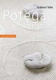 Potęga teraźniejszości
Autor: Eckhart Tolle