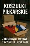 Koszulki pilkarse nie otwierane z hurtowni od 1 do 3 sztuk w środku