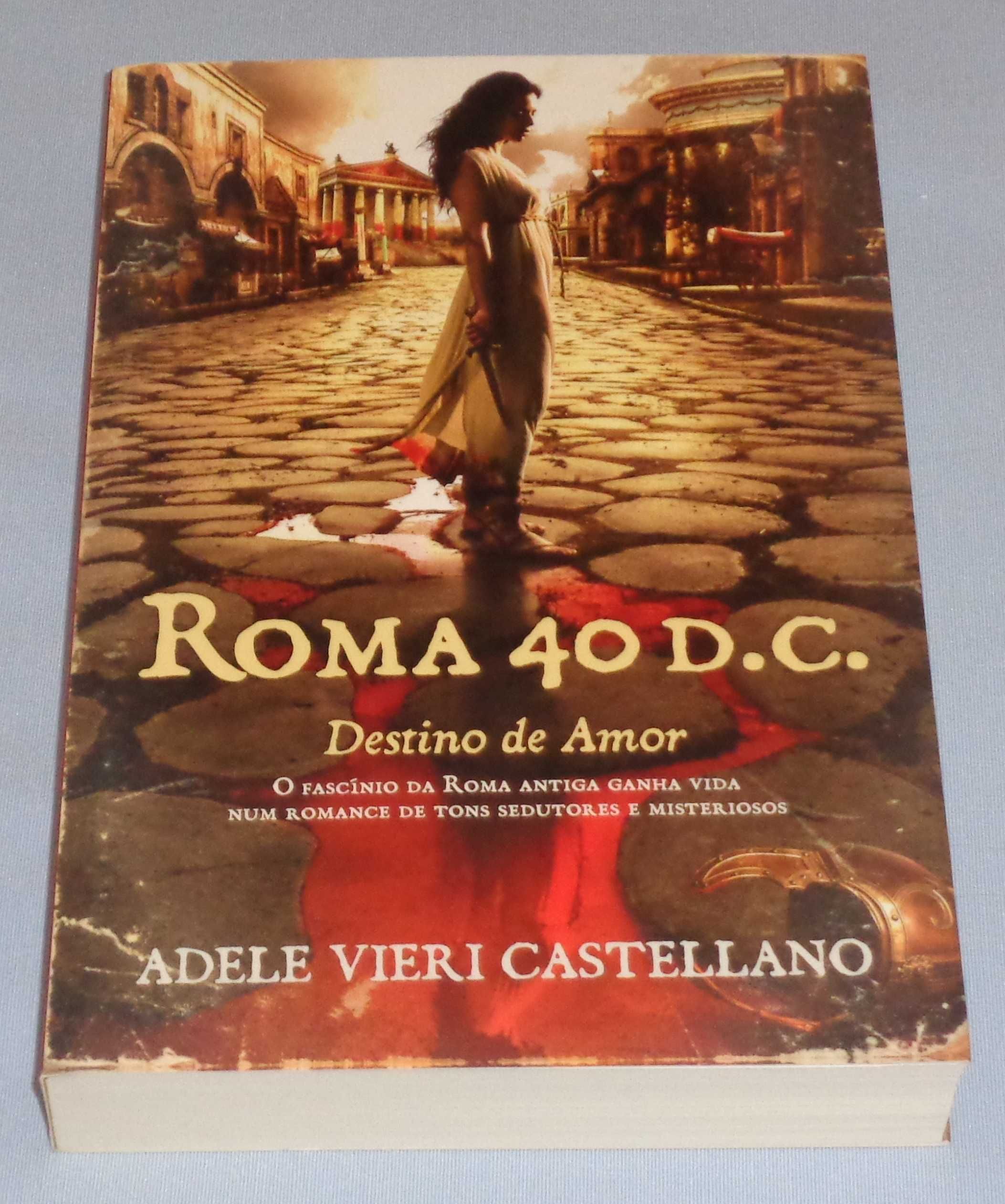 Roma 40 D.C. Destino de Amor de Adele Vieri Castellano (NOVO)