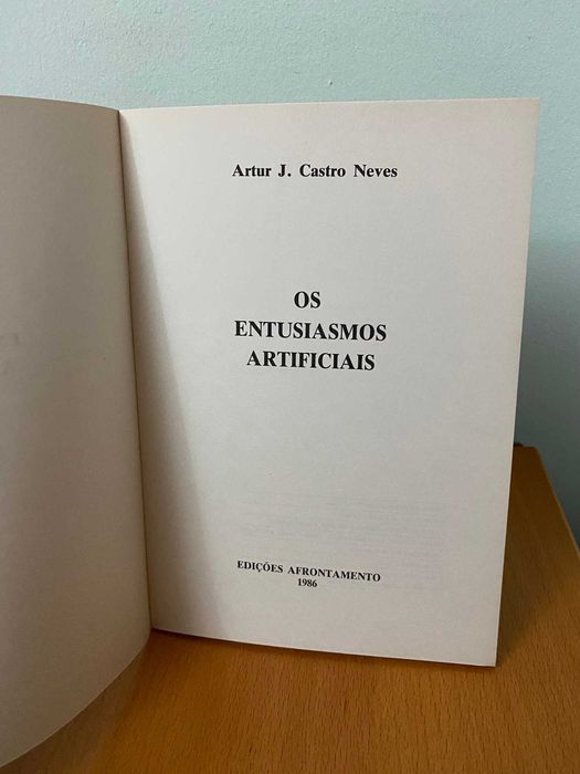 Os Entusiasmos Artificiais - Artur J. Castro Neves