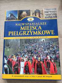 Książka "Najwspanialsze miejsca pielgrzymkowe"