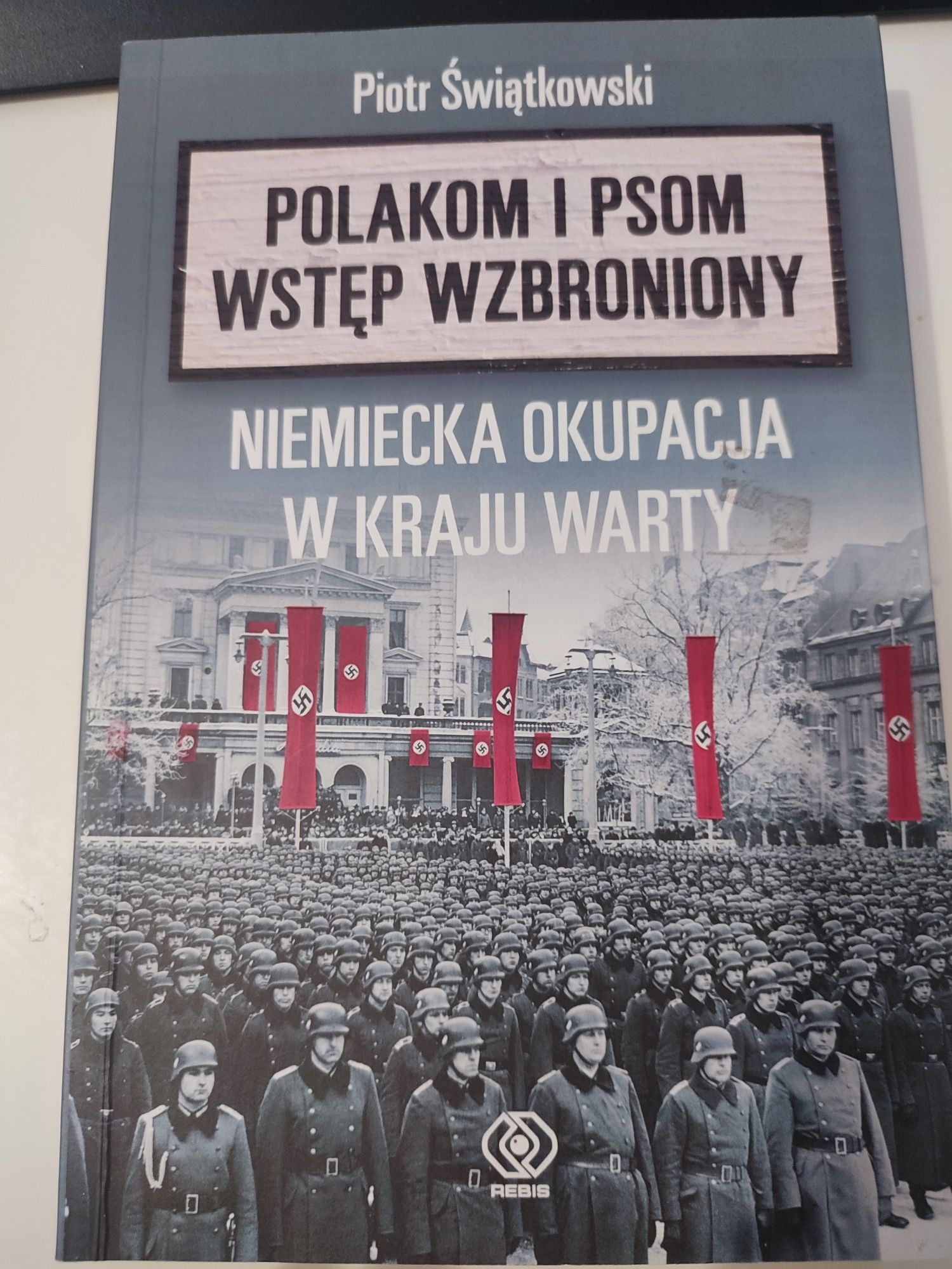 Świątkowski. Niemiecka okupacja w kraju Warty. Polakom i psom wstęp