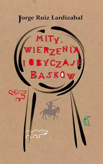 Mity wierzenia i obyczaje Basków wyd. 2. Oficyna Wydawnicza Rewasz