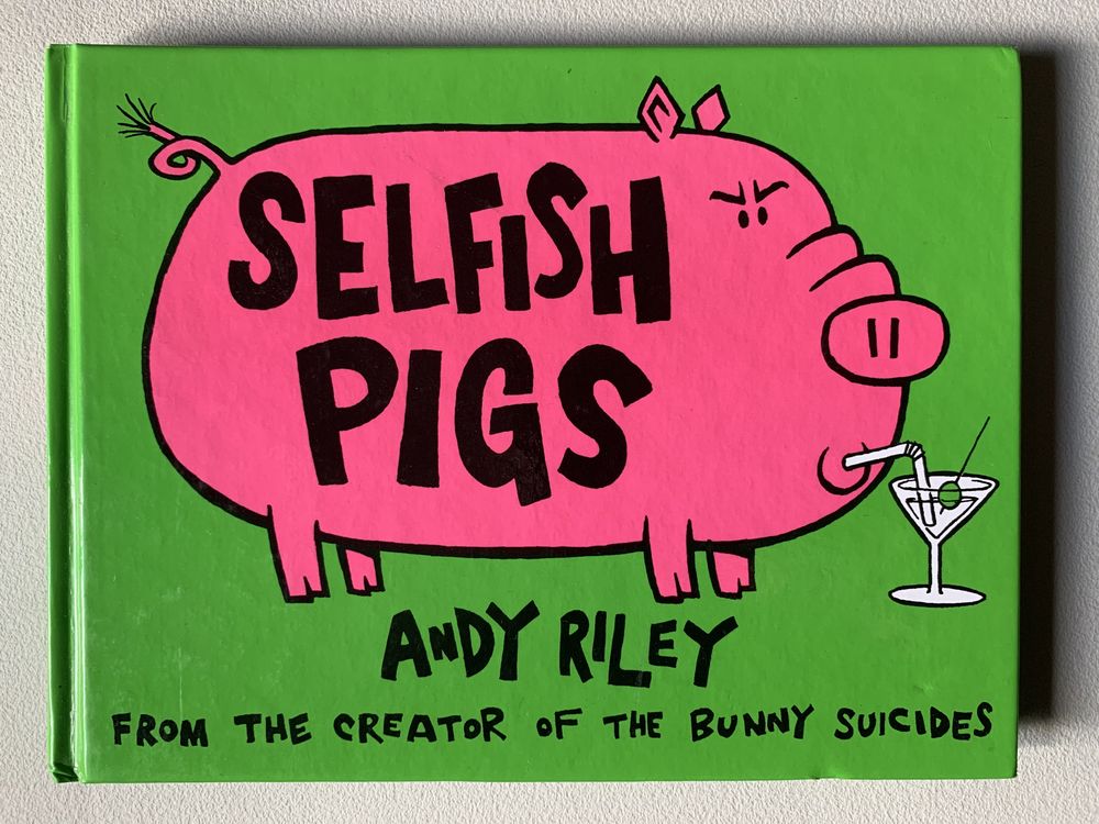 Selfish Pigs, by Andy Riley