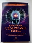 Kwantowe uzdrawianie energią Grzegorz Michniewicz