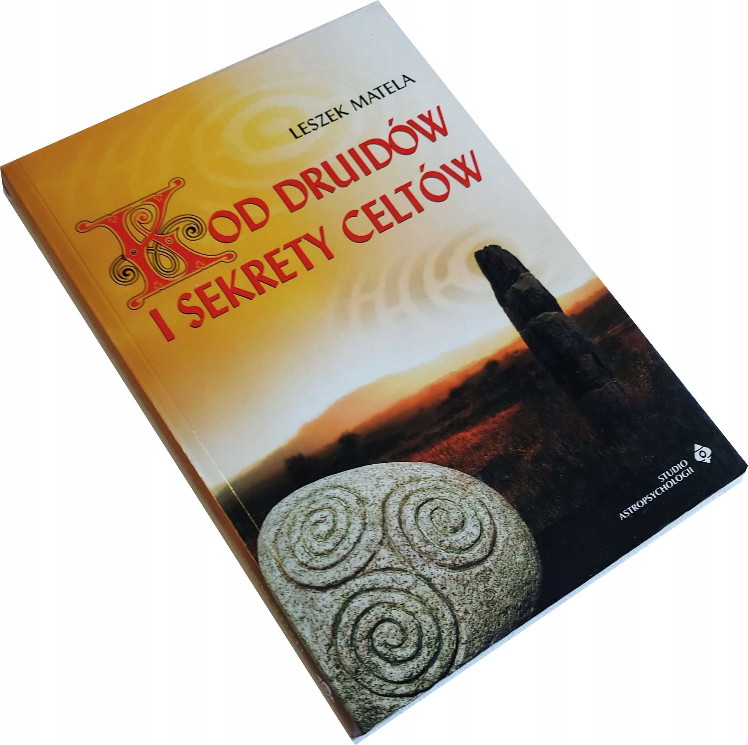 Kod Druidów i Sekrety Celtów - Leszek Matela