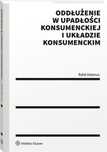 Oddłużenie w upadłości konsumenckiej i układzie. Wolters Kluwer