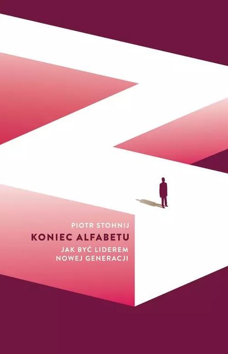 Koniec Alfabetu. Jak Być Liderem Nowej Generacji Piotr Stohnij